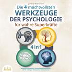 Die 4 machtvollsten Werkzeuge der Psychologie für wahre Superkräfte: Manipulationstechniken | Persönlichkeitsentwicklung | NLP für Anfänger | Manipulative Kommunikation