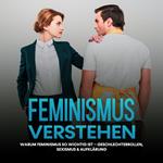 Feminismus verstehen: Warum Feminismus so wichtig ist – Geschlechterrollen, Sexismus & Aufklärung