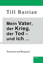 Mein Vater, der Krieg, der Tod – und ich ...