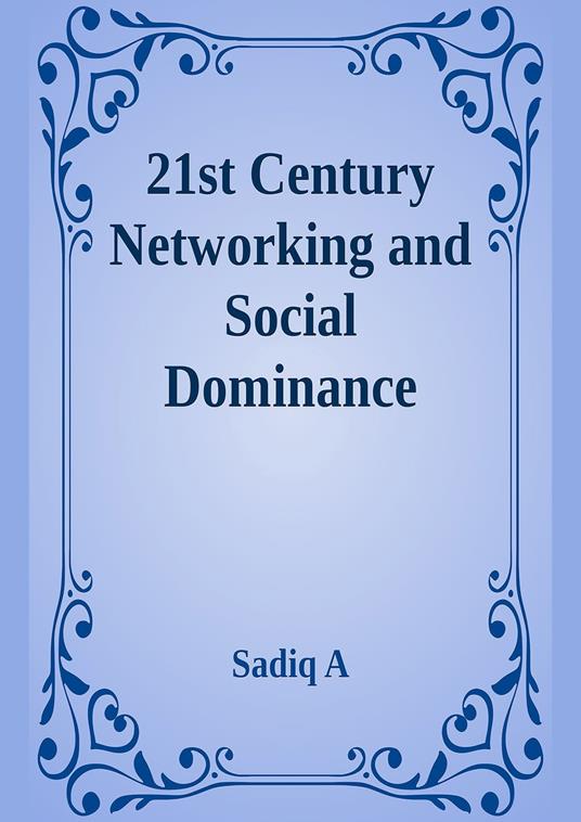 21st Century Networking & Social Dominance