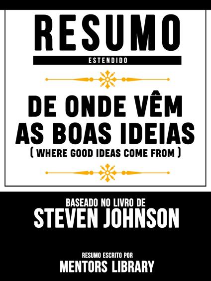 Resumo Estendido: De Onde Vêm As Boas Ideias (Where Good Ideas Come From)