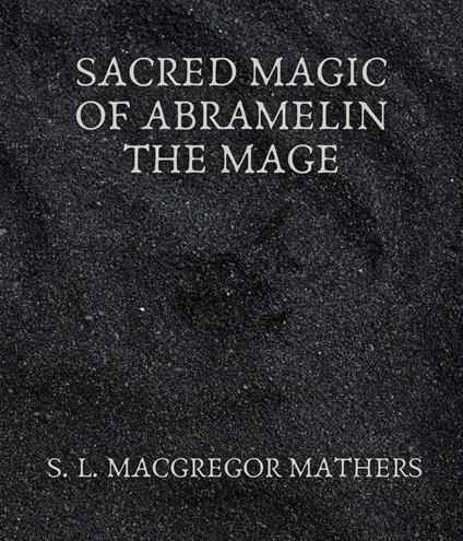 Sacred Magic Of Abramelin The Mage