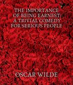 The Importance of Being Earnest: A Trivial Comedy for Serious People