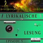 Lyrikalische Lesung Episode 5