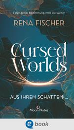 Cursed Worlds 1. Aus ihren Schatten …