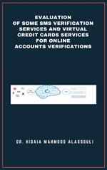 Evaluation of Some SMS Verification Services and Virtual Credit Cards Services for Online Accounts Verifications