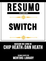 Resumo Estendido: Switch - Baseado No Livro De Chip Heath E Dan Heath