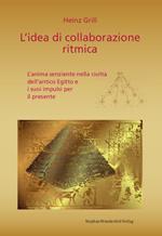 L' idea di collaborazione ritmica. L'anima senziente nella civiltà dell'antico Egitto e i suoi impulsi per il presente