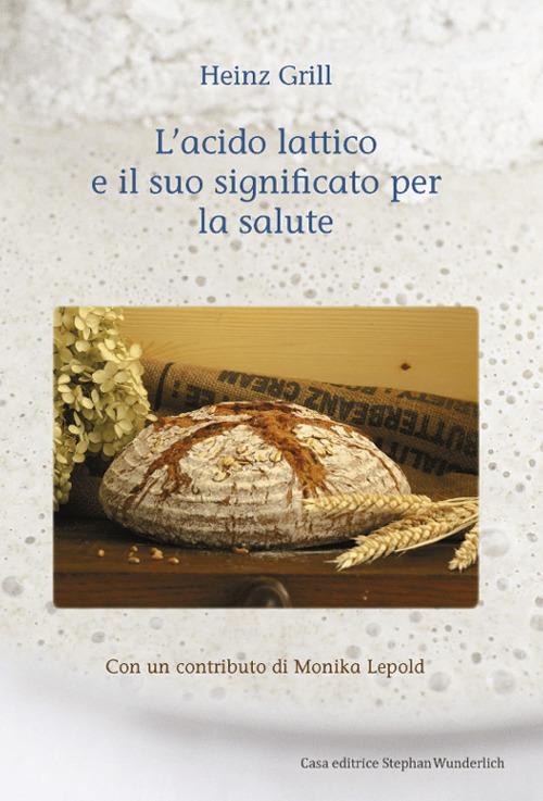 L' acido lattico e il suo significato per la salute - Heinz Grill - Libro -  Stephan Wunderlich 