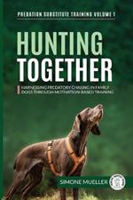 Hunting Together: Harnessing Predatory Chasing in Family Dogs through Motivation-Based Training