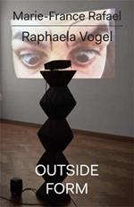 Raphaela Vogel: Outside Form