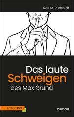 Das laute Schweigen des Max Grund