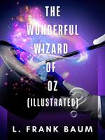 The Wonderful Wizard of Oz (Illustrated)