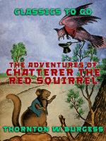 The Adventures of Chatterer the Red Squirrel