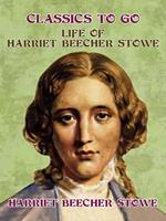 Life of Harriet Beecher Stowe