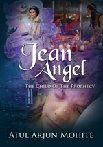 Jean Angel: The Child of The Prophecy