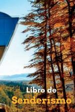 Libro de registro de Senderismo: Regalos de Senderismo Registre todas sus caminatas: obsequios para excursionistas y amantes de los deportes al aire libre