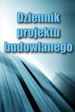 Dziennik projektu budowlanego: Ksiazka budowy dla brygadzisty do rejestrowania sily roboczej, zadan, harmonogramow, dziennego raportu budowy i wielu innych przydatnych rzeczy