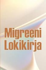 Migreeni Lokikirja: Ammattimainen yksityiskohtainen loki kaikista migreeneistasi ja vakavista paansarkyistasi - Paansaryn laukaisimien, oireiden ja kivunlievitysvaihtoehtojen seuranta