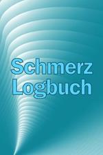 Schmerz-Logbuch: Hochwertiger, eleganter und einfach zu bedienender Tracker zur Aufzeichnung von Datum, Energie, Aktivitat, Schlaf, Schmerzniveau/-bereich, Mahlzeiten