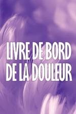 Livre de bord de la douleur: Livre de bord premium, elegant et simple a utiliser pour enregistrer la date, l'energie, l'activite, le sommeil, le niveau/la zone de douleur, les repas, l'heure, les symptomes