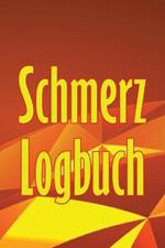 Schmerz-Logbuch: Premium-Tagebuch zur Aufzeichnung von Datum, Energie, Aktivitat, Schlaf, Schmerzniveau/ -bereich, Mahlzeiten und vielen weiteren nutzlichen Dingen