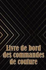 Livre de bord des commandes de couture: Livre de couture pour garder une trace des projets de couture - cadeau parfait pour les amoureux de la couture