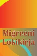 Migreeni Lokikirja: Ammattimainen yksityiskohtainen loki kaikista migreeneistäsi ja vakavista päänsärkyistäsi - Päänsäryn laukaisimien, oireiden ja kivunlievitysvaihtoehtojen seuranta