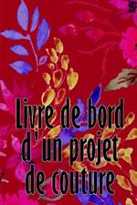 Livre de bord d'un projet de couture: Livre de couture pour garder une trace des projets de couture Suivi de votre service