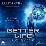 Better Life - Teil 1: Ausgelöscht