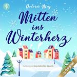 Mitten ins Winterherz (Ungekürzt)