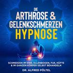 Die Arthrose & Gelenkschmerzen Hypnose