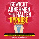 Gewicht abnehmen, verlieren und halten - die Hypnose & Meditation