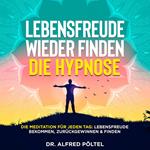 Lebensfreude wieder finden - die Hypnose