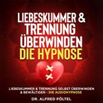 Liebeskummer & Trennung überwinden - die Hypnose