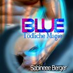 BLUE - tödliche Magie