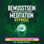 Bewusstsein und Spiritualität erweitern - Meditation / Hypnose