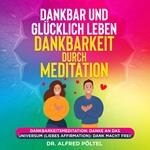 Dankbar und glücklich leben - Dankbarkeit durch Meditation