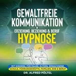 Gewaltfreie Kommunikation in Erziehung, Beziehung & Beruf - Hypnose