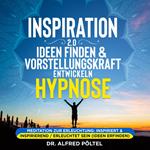 Inspiration 2.0 - Ideen finden & Vorstellungskraft entwickeln - Hypnose