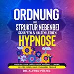 Ordnung und Struktur nebenbei schaffen & halten lernen - Hypnose