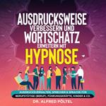 Ausdrucksweise verbessern und Wortschatz erweitern mit Hypnose