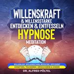 Willenskraft & Willensstärke entdecken & entfesseln - Hypnose Meditation