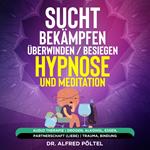 Sucht bekämpfen / überwinden / besiegen - Hypnose und Meditation