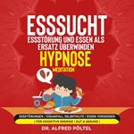 Esssucht, Essstörung und Essen als Ersatz überwinden - Hypnose / Meditation