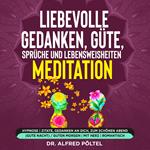 Liebevolle Gedanken, Güte, Sprüche und Lebensweisheiten - Meditation