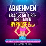 Abnehmen für Frauen ab 40 & 50 durch Meditation / Hypnose im Schlaf