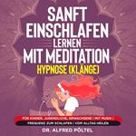 Sanft einschlafen lernen mit Meditation / Hypnose (Klänge)