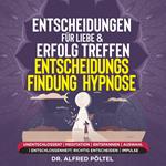 Entscheidungen für Liebe & Erfolg treffen - Entscheidungsfindung - Hypnose