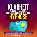 Klarheit, Vernunft, Helligkeit, Einfachheit und Bestimmtheit - Hypnose